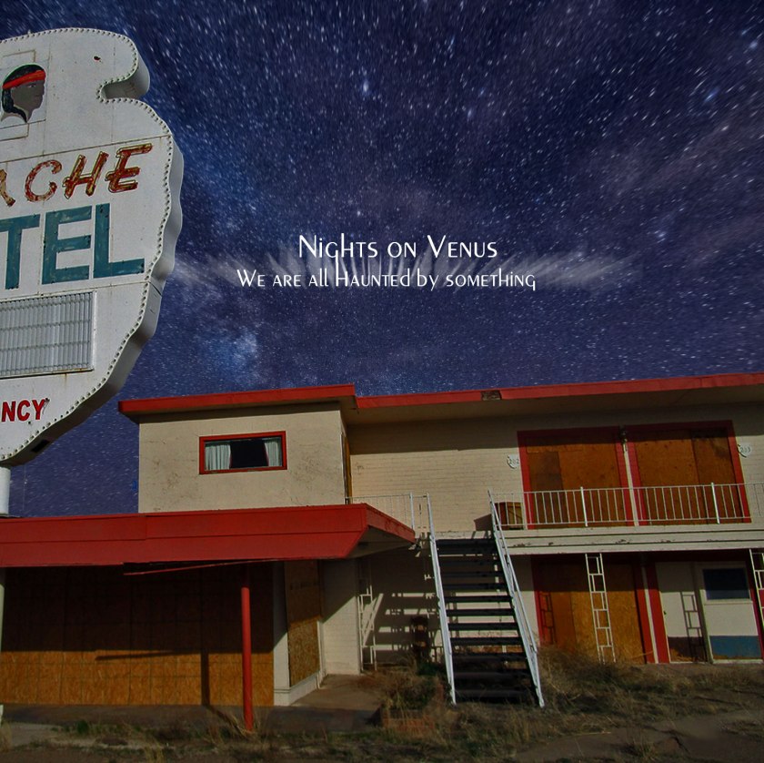 Preliminary album cover for "We Are All Haunted by Something", scheduled for release in June, 2017. This is the old abandoned Apache Motel in Tucumcari, New Mexico - shot taken in 2009. The image of the night sky is from Justin Marsh, added with his permission. 